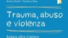 Trauma, abuso e violenza (2017) di A. Onofri e C. La Rosa – Recensione del libro