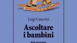 Ascoltare i bambini. Psicoterapia delle infanzie negate (2017) - Recensione