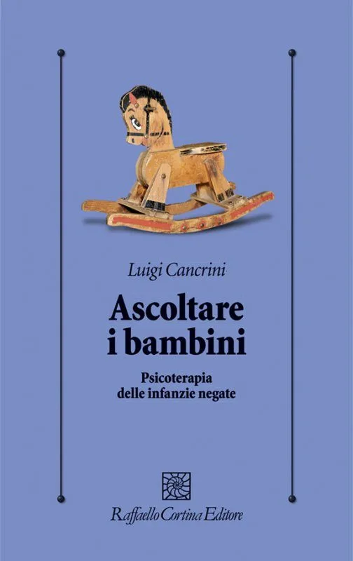 Ascoltare i bambini. Psicoterapia delle infanzie negate (2017) - Recensione