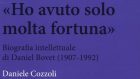 Ho avuto solo molta fortuna. Biografia intellettuale di Daniel Bovet (2006) di D. Cozzoli – Recensione del libro 