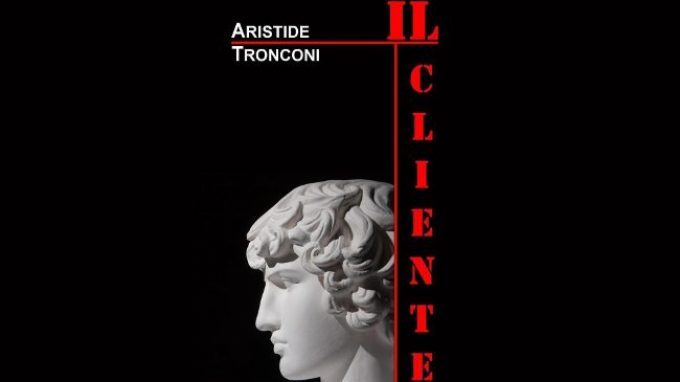 Il cliente (2016) di Aristide Tronconi – Recensione del libro