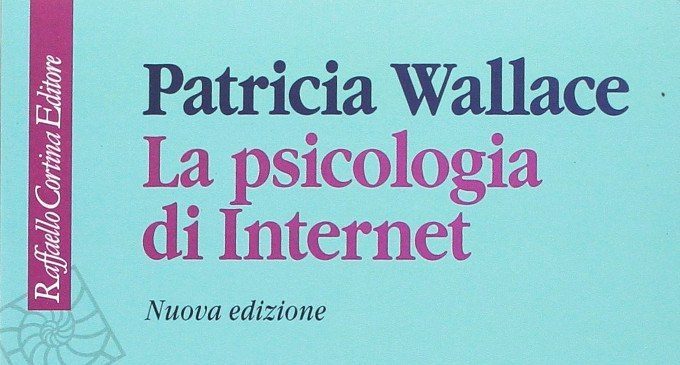 La psicologia di Internet (2017) di Patricia Wallace – Recensione del libro