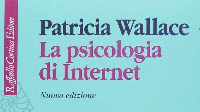 La psicologia di Internet (2017) di Patricia Wallace – Recensione del libro