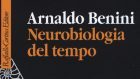 Neurobiologia del tempo (2017) di A. Benini – Recensione del libro