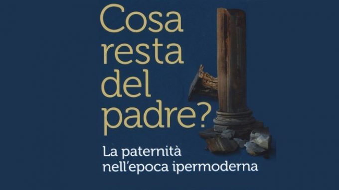 Cosa resta del padre: la paternità nell’epoca ipermoderna (2017) di M. Recalcati – Recensione del libro