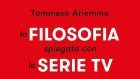 La filosofia spiegata con le serie tv (2017) di T. Ariemma, una rivoluzione didattica tra i banchi di scuola di Ischia – Recensione e intervista all’autore
