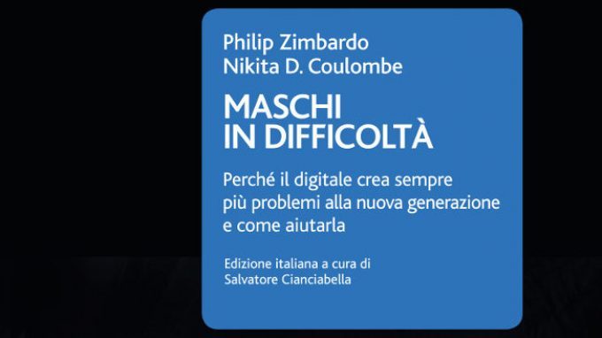 Maschi in difficoltà. Perché il digitale crea sempre più problemi alla nuova generazione e come aiutarla – Recensione