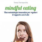 Mindful-eating: una metodologia innovativa per regolare il rapporto con il cibo
