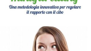 Mindful-eating: una metodologia innovativa per regolare il rapporto con il cibo