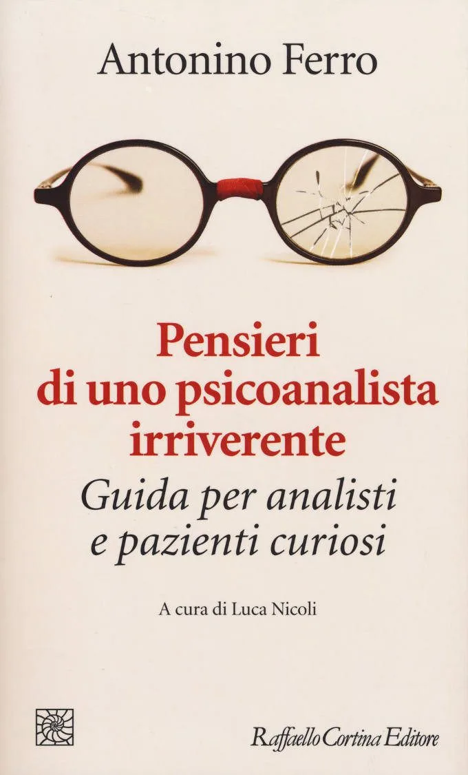 Pensieri di uno psicoanalista irriverente (2017) di A. Ferro - Recensione