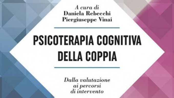 Psicoterapia cognitiva della coppia. Dalla valutazione ai percorsi di intervento – Recensione