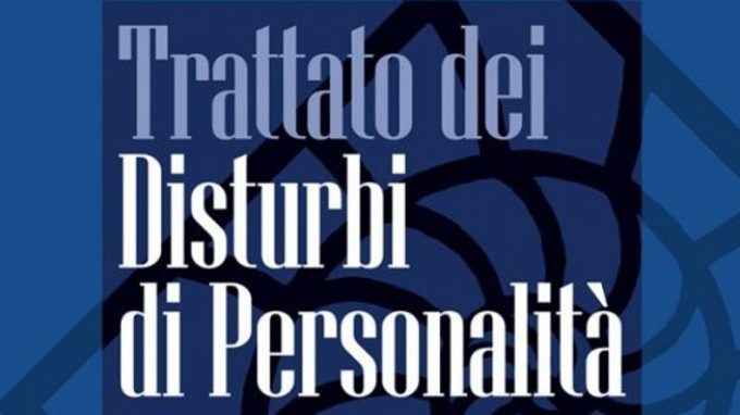 Trattato dei disturbi di personalità (2017) di J. M. Oldham, A. E. Skodol, D. S. Bender – Recensione