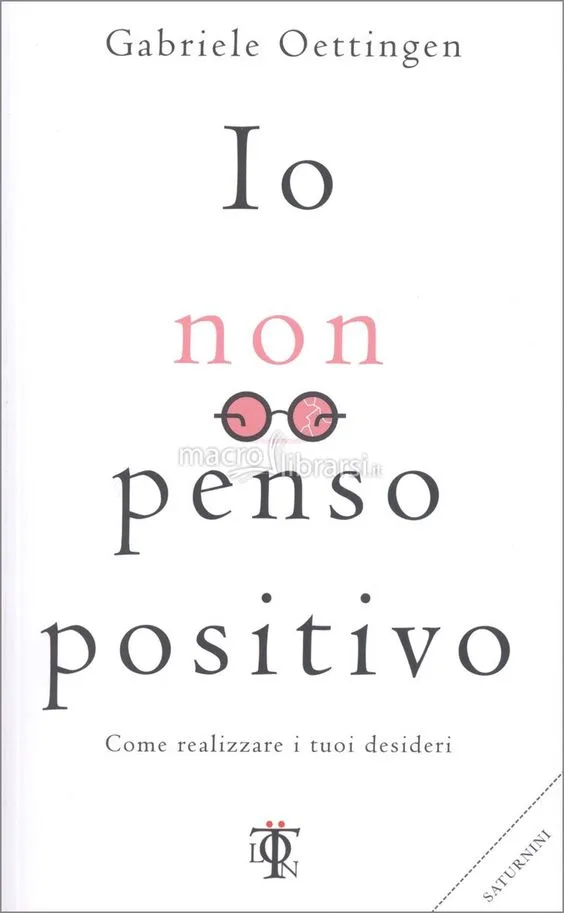 Io non penso positivo. Come realizzare i tuoi desideri (2017) - Recensione