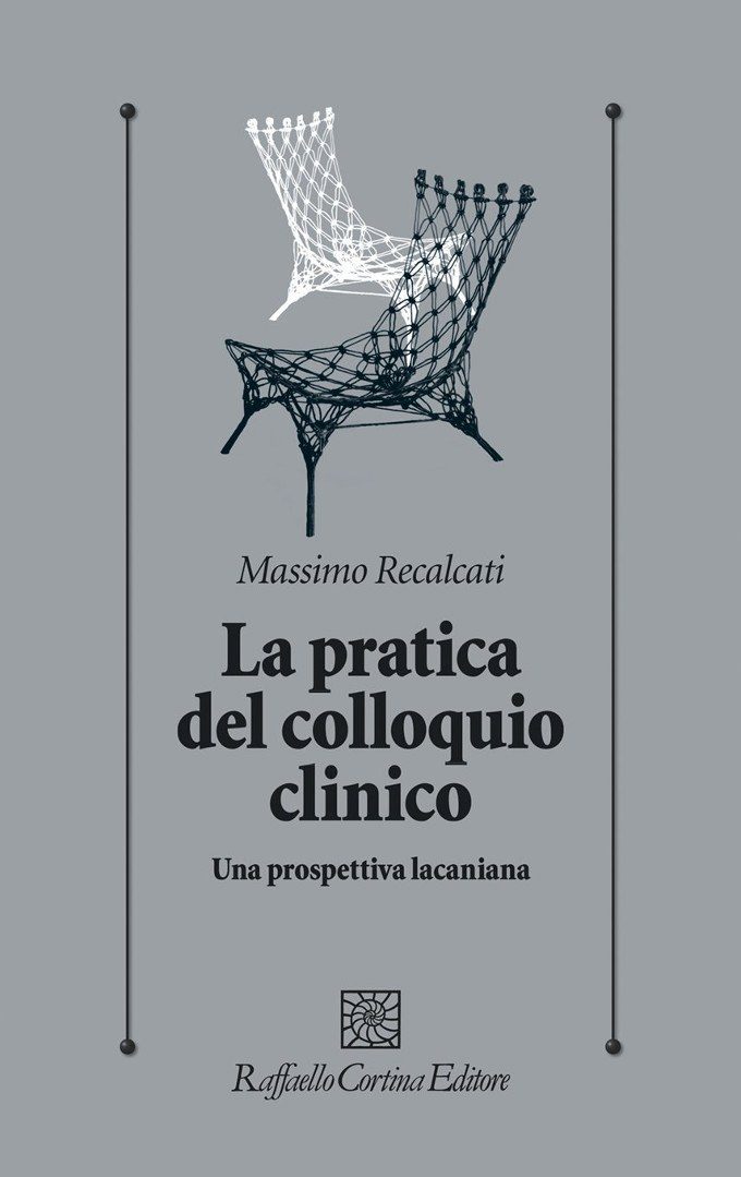 La pratica del colloquio clinico 2017 di Massimo Recalcati - Recensione del libro - MAIN