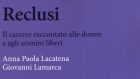 Reclusi. Il carcere raccontato alle donne e agli uomini liberi (2017) – Recensione del libro