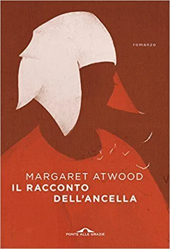 Il racconto dell' ancella: un romanzo distopico di Margaret Atwood