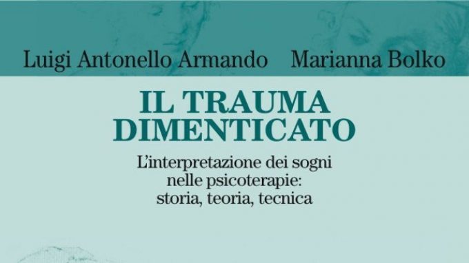 Il trauma dimenticato. L’interpretazione dei sogni nelle psicoterapie: storia, tecnica, teoria – Recensione del libro