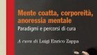 Mente coatta, corporeità, anoressia mentale. Paradigmi e percorsi di cura (2017) di L. E. Zappa – Recensione del libro