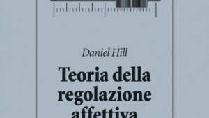 Teoria della regolazione affettiva. Un modello clinico (2017) di D. Hill - Recensione