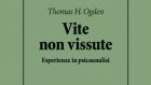 Vite non vissute. Esperienze in Psicoanalisi – Recensione del libro