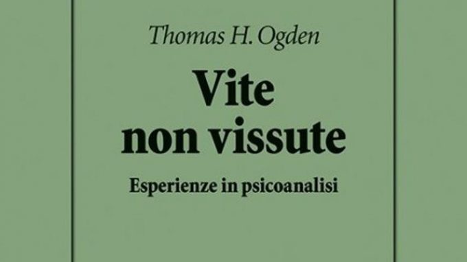 Vite non vissute. Esperienze in Psicoanalisi – Recensione del libro