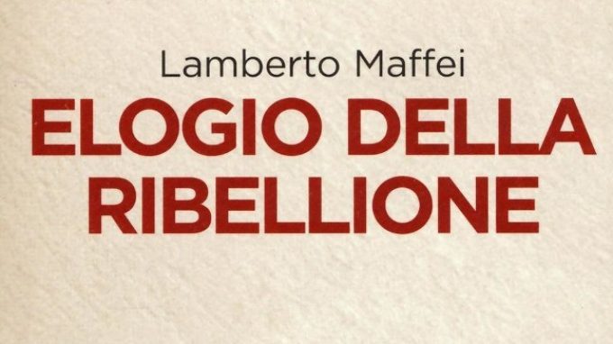 Elogio della ribellione (2016) di Lamberto Maffei – Recensione del libro