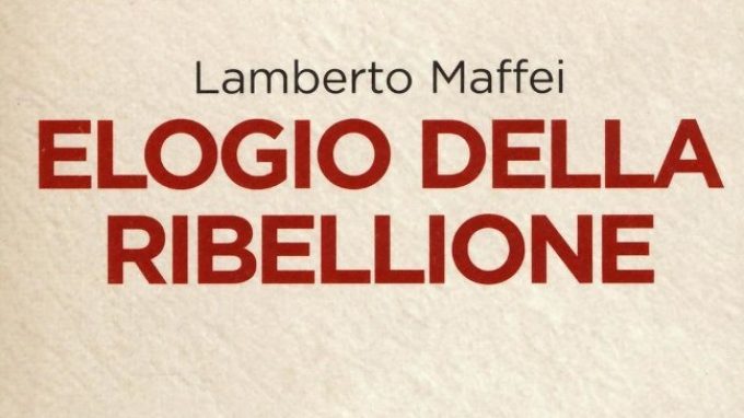 Elogio della ribellione (2016) di Lamberto Maffei – Recensione del libro