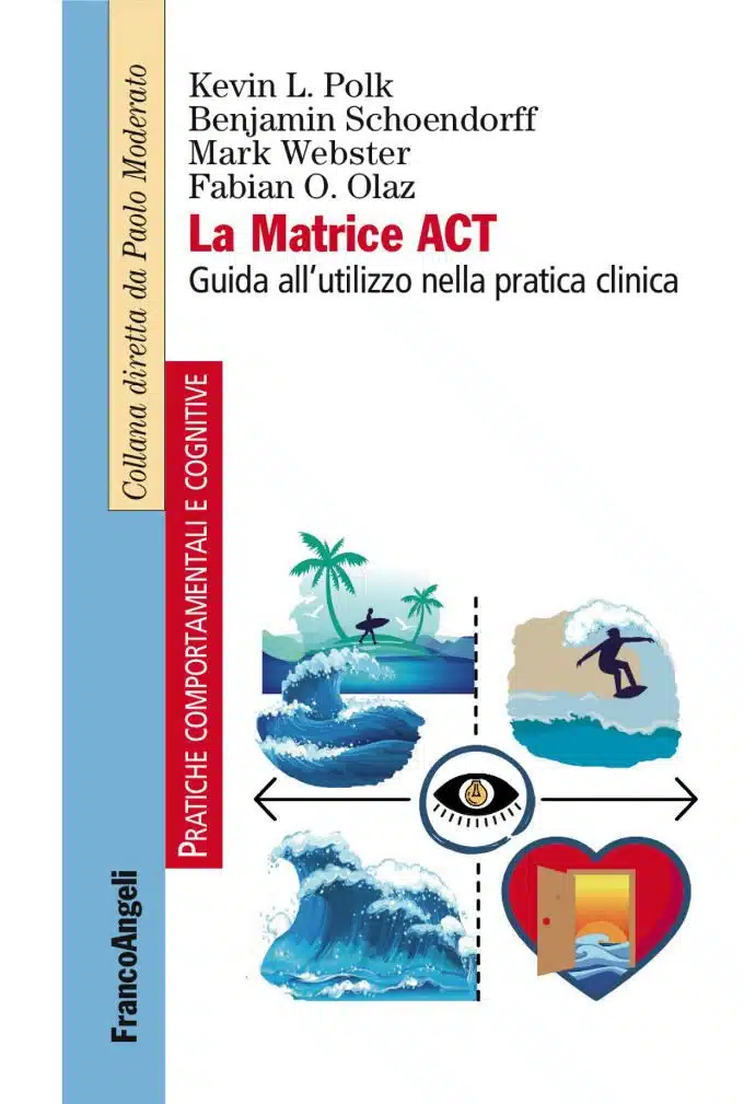 La matrice ACT. Guida allutilizzo nella pratica clinica (2017) - Recensione del libro