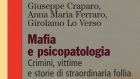Mafia e psicopatologia. Crimini, vittime e storie di straordinaria follia (2017) a cura di G. Craparo, A. M. Ferraro, G. Lo Verso – Recensione del libro