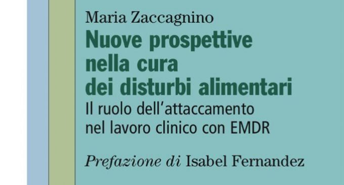 Nuove prospettive nella cura dei disturbi alimentari (2017) di Maria Zaccagnino – Recensione del libro