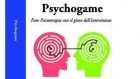 Psychogame. Fare Psicoterapia con il gioco dell’intervisione (2018) di Roberto Lorenzini – Recensione a cura di Antonio Scarinci