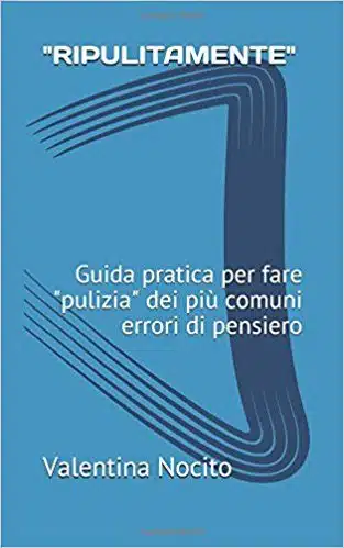 Ripulitamente. Guida pratica per fare pulizia dei più comuni errori di pensiero