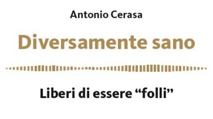 Diversamente sano: Liberi di essere folli (2018) – Recensione del libro e intervista all’autore