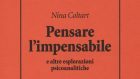 Pensare l’impensabile e altre esplorazioni psicoanalitiche – Recensione