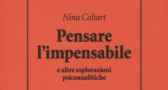 Pensare l’impensabile e altre esplorazioni psicoanalitiche – Recensione