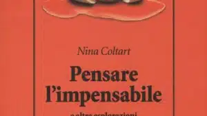 Pensare l’impensabile e altre esplorazioni psicoanalitiche - Recensione