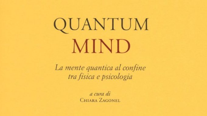 Quantum mind: un libro sulla fisica quantistica e le scoperte nella psicologia moderna