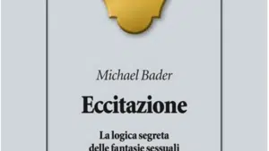 Eccitazione. Recensione del libro di Michael Bader slider