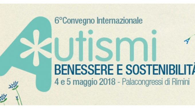 6° Convegno Internazionale Autismi. Benessere e sostenibilità – Report dall’evento di Rimini, 4 e 5 Maggio