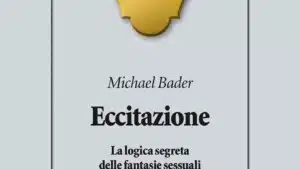 Eccitazione. La logica segreta delle fantasie sessuali (2018) - Recensione