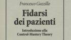 Fidarsi dei pazienti (2016) di F. Gazzillo – Recensione di Giancarlo Dimaggio