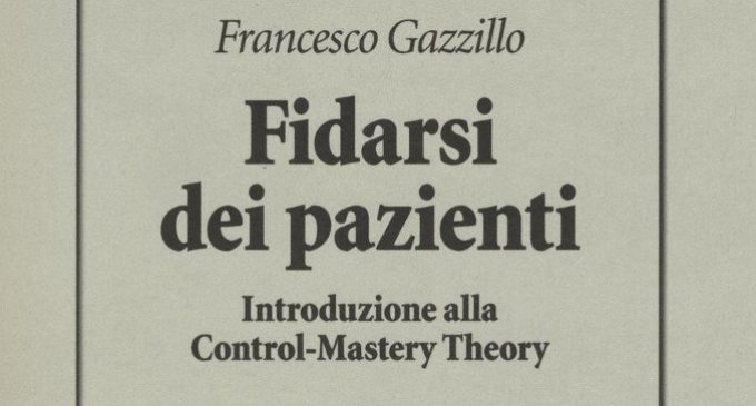 Fidarsi dei pazienti (2016) di F. Gazzillo – Recensione di Giancarlo Dimaggio