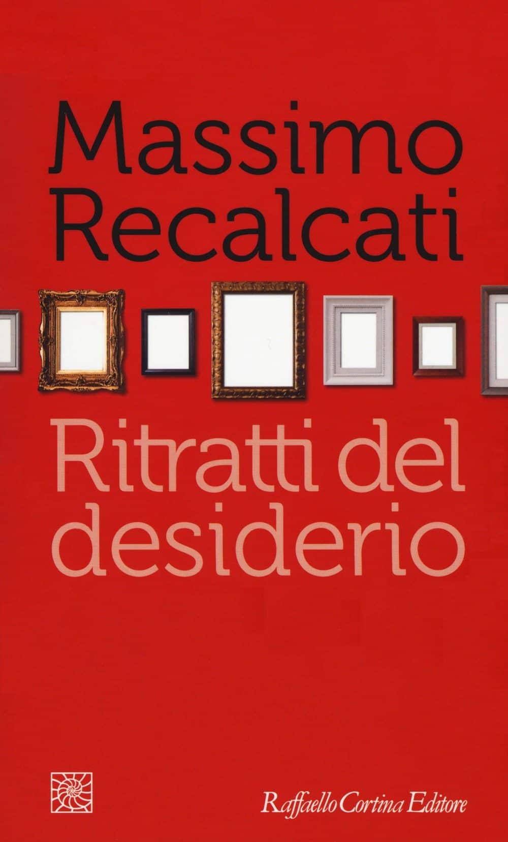 Ritratti del desiderio (2018) di Massimo Recalcati Recensione del libro