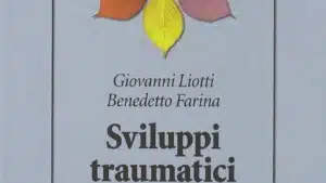 Gianni Liotti sviluppi traumatici e strategie di controllo