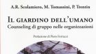 Il giardino dell’umano. Counseling di Gruppo nelle Organizzazioni (2017) di A.R. Scolamiero, M. Tomassini, P. Trentin – Recensione del libro