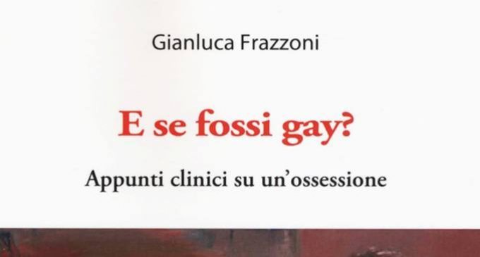 E se fossi gay? Il racconto dell’esperienza clinica con pazienti terrorizzati dal dubbio ossessivo di essere gay
