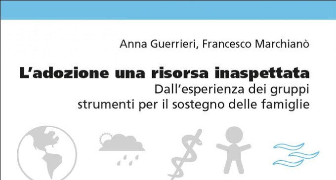 L’ adozione, una risorsa inaspettata (2017) di A. Guerrieri e F. Marchianò – Recensione del libro