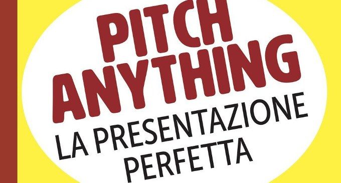 Pitch anything. La presentazione perfetta (2017) di Oren Klaff – Recensione del libro