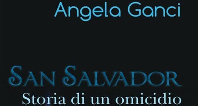 San Salvador. Storia di un omicidio (2016) di A. Ganci – Recensione del libro