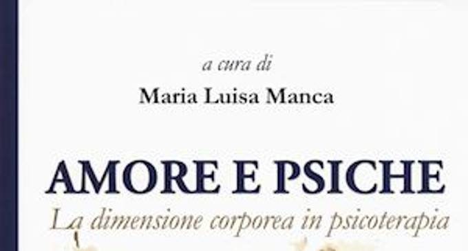 Amore e Psiche, la dimensione corporea in psicoterapia (2018) e il salto dalla mente al corpo in ambito psicoterapeutico – Recensione del libro